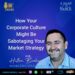 How Your Corporate Culture Might Be Sabotaging Your Market Strategy