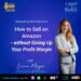 Selling on Amazon without Giving Up Your Profit Margin