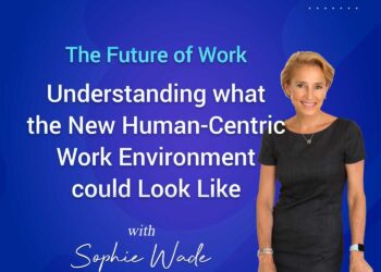What the New Human-Centric Work Environment Could Be Like