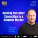 Building Customer Connection in a Crowded Market