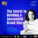 The Secret to Building a Successful Brand Story