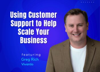 Using Customer Support to Scale Your Business